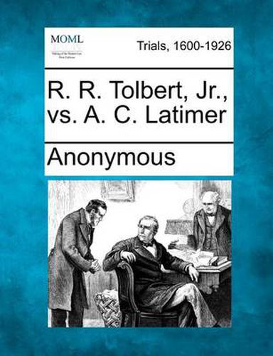 Cover image for R. R. Tolbert, Jr., vs. A. C. Latimer