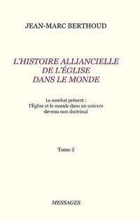 Cover image for Tome 5. L'HISTOIRE ALLIANCIELLE DE L'EGLISE DANS LE MONDE