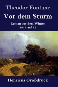 Cover image for Vor dem Sturm (Grossdruck): Roman aus dem Winter 1812 auf 13