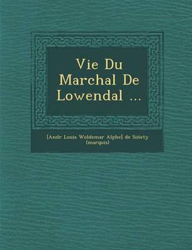 Vie Du Mar Chal de Lowendal ...