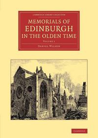 Cover image for Memorials of Edinburgh in the Olden Time: Volume 1