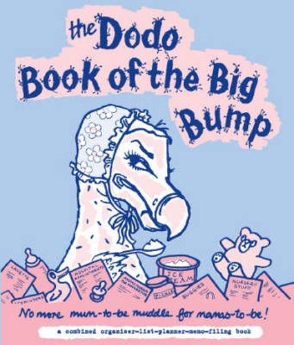 Dodo Book of the Big Bump: No More Mums-to-be Muddle for Mamas-to-be!