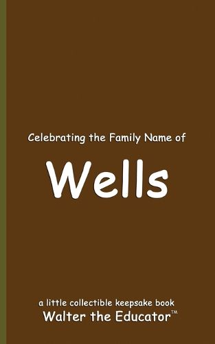 Celebrating the Family Name of Wells