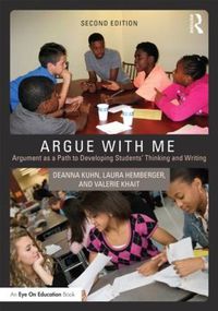 Cover image for Argue with Me: Argument as a Path to Developing Students' Thinking and Writing