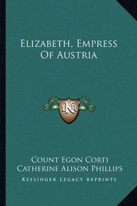 Cover image for Elizabeth, Empress of Austria