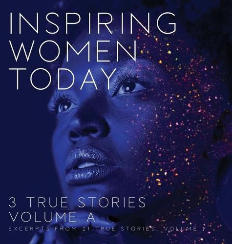 Cover image for Inspiring Women Today: 3 True Stories, Volume A