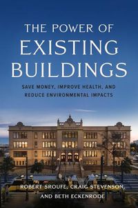 Cover image for The Power of Existing Buildings: Save Money, Improve Health, and Reduce Environmental Impacts