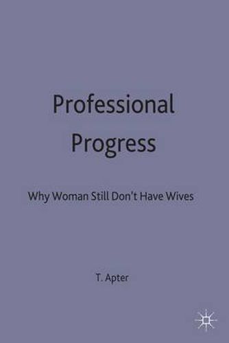 Professional Progress: Why Women Still Don't Have Wives