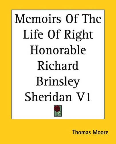 Cover image for Memoirs Of The Life Of Right Honorable Richard Brinsley Sheridan V1