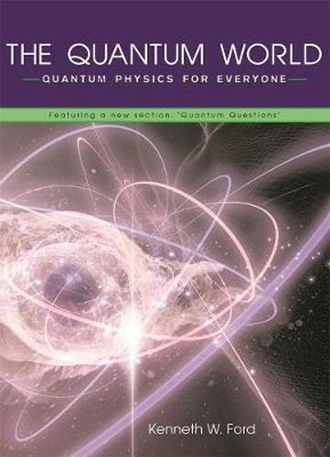 Cover image for The Quantum World: Quantum Physics for Everyone