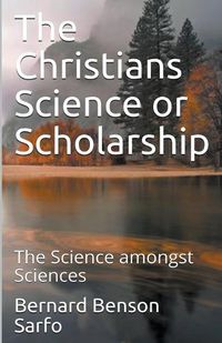 Cover image for The Christians Science or Scholarship