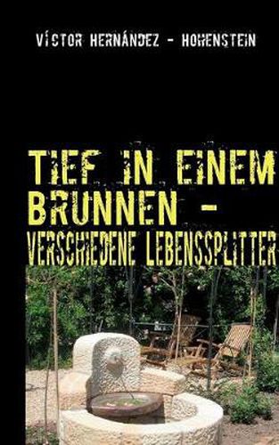 Cover image for Tief in einem Brunnen -: verschiedene Lebenssplitter
