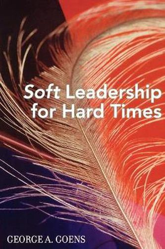 Cover image for Soft Leadership for Hard Times