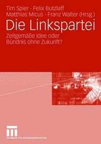 Cover image for Die Linkspartei: Zeitgemasse Idee oder Bundnis ohne Zukunft?