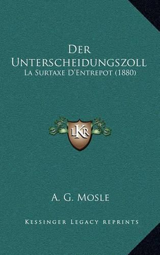 Cover image for Der Unterscheidungszoll: La Surtaxe D'Entrepot (1880)