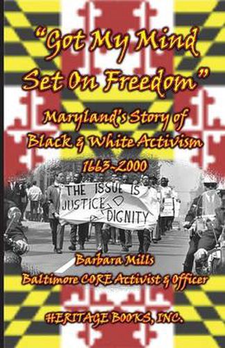 Cover image for Got My Mind Set on Freedom Maryland's Story of Black & White Activism, 1663-2000