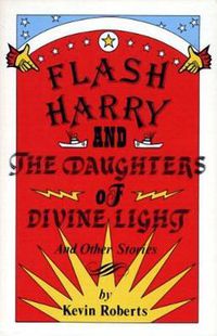 Cover image for Flash Harry and the Daughters of Divine Light: and other stories