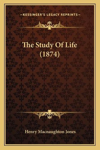 Cover image for The Study of Life (1874)