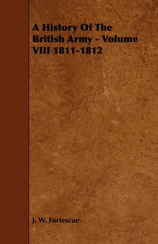 Cover image for A History of the British Army - Volume VIII 1811-1812