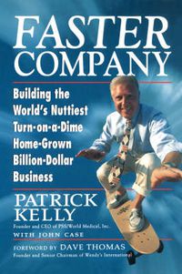 Cover image for Faster Company: Building the World's Nuttiest, Turn-on-a-dime, Home-grown, Billion Dollar Business