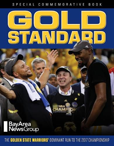 Cover image for Gold Standard: The Golden State Warriors' Dominant Run to the 2017 Championship