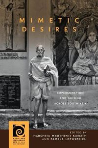 Cover image for Mimetic Desires: Impersonation and Guising across South Asia