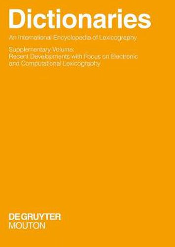 Dictionaries. An International Encyclopedia of Lexicography: Supplementary Volume: Recent Developments with Focus on Electronic and Computational Lexicography