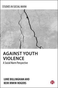 Cover image for Against Youth Violence: A Social Harm Perspective