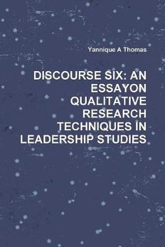 Cover image for DISCOURSE SIX: AN ESSAYON QUALITATIVE RESEARCH TECHNIQUES IN LEADERSHIP STUDIES