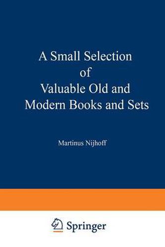 Cover image for A Small Selection of Valuable Old and Modern Books and Sets: From the Stock of Martinus Nijhoff Bookseller