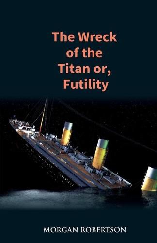 Cover image for The Wreck of the Titan: The Novel That Foretold the Sinking of the Titanic