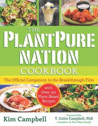 Cover image for The PlantPure Nation Cookbook: The Official Companion Cookbook to the Breakthrough Film...with over 150 Plant-Based Recipes
