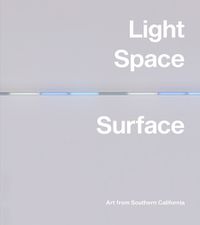 Cover image for Light, Space, Surface: Art from Southern California