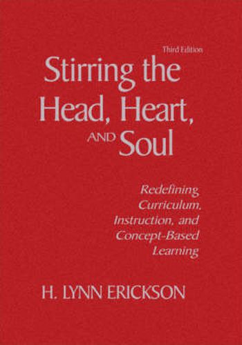 Cover image for Stirring the Head, Heart, and Soul: Redefining Curriculum, Instruction, and Concept-Based Learning