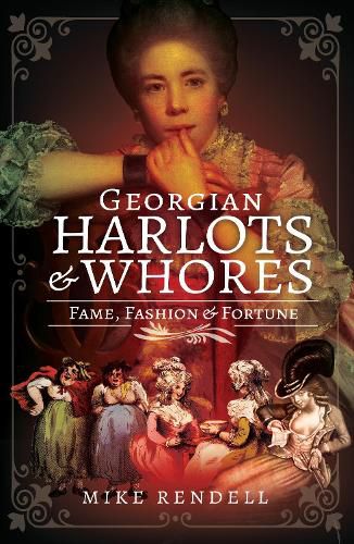 Cover image for Georgian Harlots and Whores: Fame, Fashion & Fortune