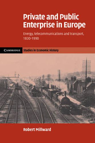 Cover image for Private and Public Enterprise in Europe: Energy, Telecommunications and Transport, 1830-1990