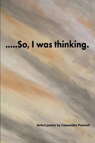 Cover image for ....So, I was thinking.: Select poetry by Cassandra Pownell