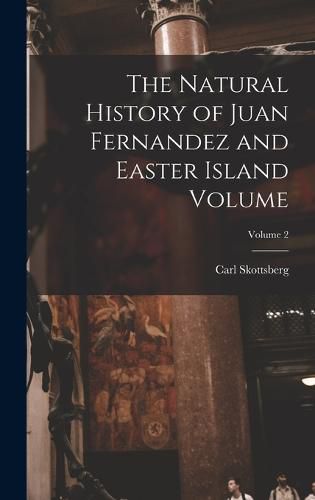 Cover image for The Natural History of Juan Fernandez and Easter Island Volume; Volume 2