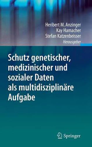 Cover image for Schutz genetischer, medizinischer und sozialer Daten als multidisziplinare Aufgabe