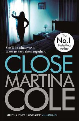 Cover image for Close: A gripping thriller of power and protection
