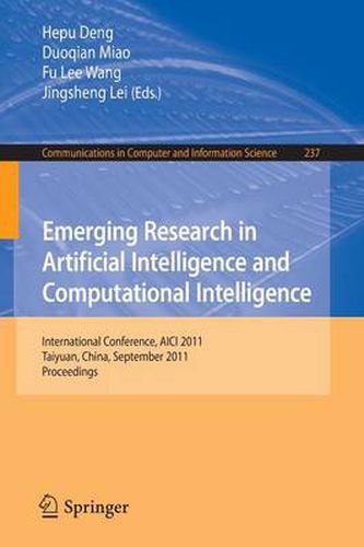 Emerging Research in Artificial Intelligence and ComputationaI Intelligence: International Conference, AICI 2011, Taiyuan, China, September 23-25, 2011. Proceedings