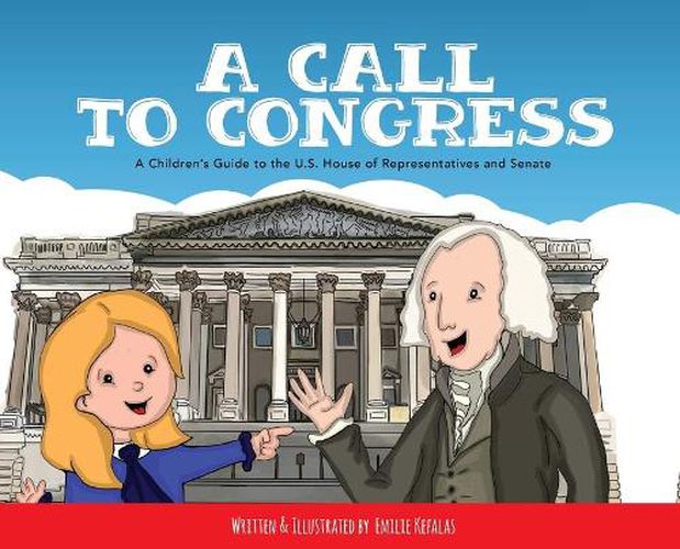 Cover image for A Call to Congress: A Children's Guide to the House of Representatives and Senate