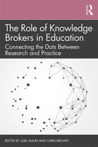 Cover image for The Role of Knowledge Brokers in Education: Connecting the Dots Between Research and Practice