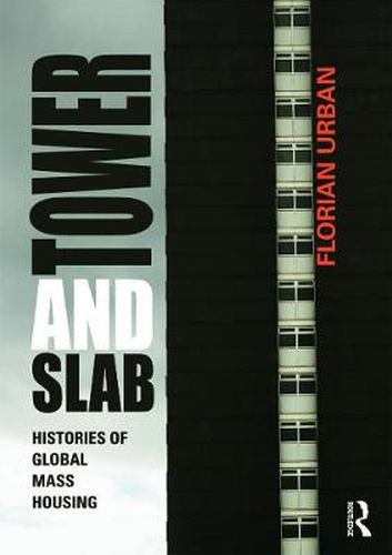 Cover image for Tower and Slab: Histories of Global Mass Housing