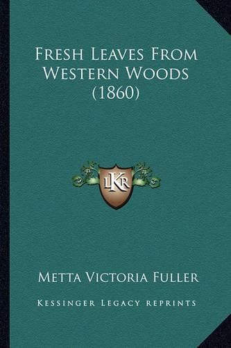 Fresh Leaves from Western Woods (1860)