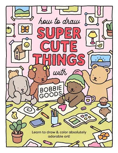 Cover image for How to Draw Super Cute Things with Bobbie Goods