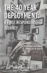 Cover image for The 40 Year Deployment - A First Responders Journey