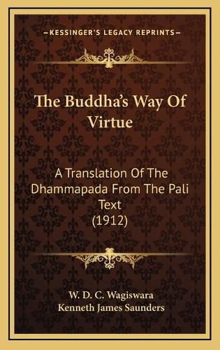 Cover image for The Buddha's Way of Virtue: A Translation of the Dhammapada from the Pali Text (1912)