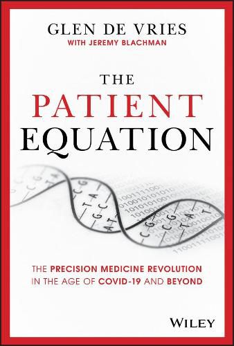 The Patient Equation: The Precision Medicine Revolution in the Age of COVID-19 and Beyond