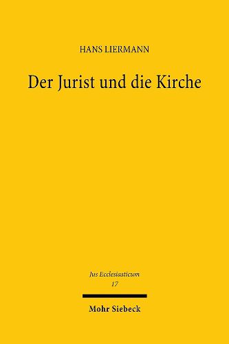 Cover image for Der Jurist und die Kirche: Ausgewahlte kirchenrechtliche Aufsatze und Rechtsgutachten